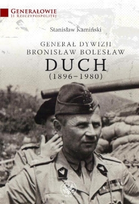 Generał dywizji Bronisław Bolesław Duch (1896-1980) - Kamiński Stanisław