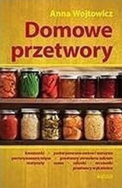 Domowe przetwory (wydanie 2) - Anna Wojtowicz