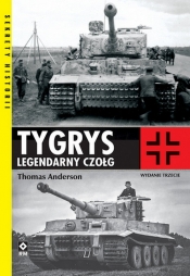 Tygrys. Legendarny czołg - Thomas Anderson
