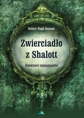 Zwierciadło z Shalott - Robert Hugh Benson