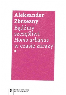 Bądźmy szczęśliwi - Aleksander Zbrzezny