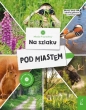 Młodzi przyrodnicy. Na szlaku. Pod miastem - Patrycja Zarawska