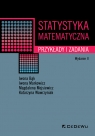 Statystyka matematyczna. Przykłady i zadania Iwona Bąk, Iwona Markowicz, Magdalena Mojsiewicz, Katarzyna Wawrzyniak