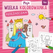 Moja wielka kolorowanka. Księżniczka - Opracowanie zbiorowe