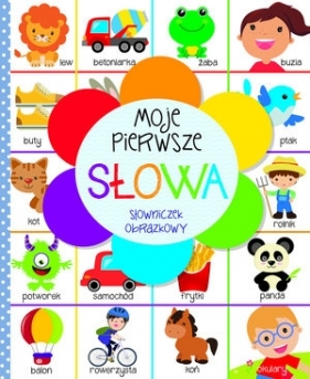 Moje pierwsze słowa. Słowniczek obrazkowy - Opracowanie zbiorowe