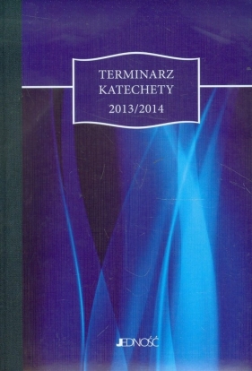 Terminarz katechety 2013/2014 Granatowy - Gorlowski Tomasz<br />