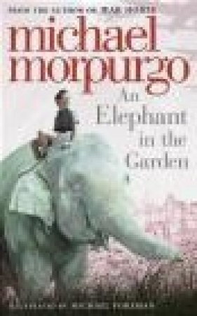 An Elephant in the Garden - Michael Morpurgo