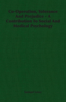 Co-Operation, Tolerance And Prejudice - A Contribution To Social And Medical Psychology - Lowy Samuel