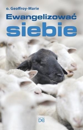 Ewangelizować siebie - o. Geoffroy-Marie