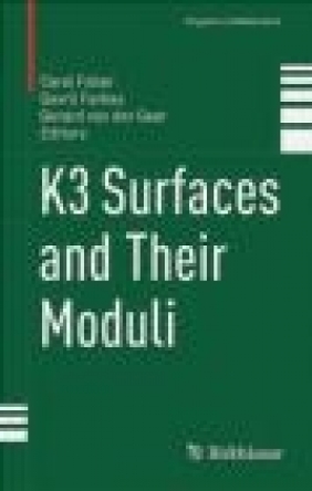 K3 Surfaces and Their Moduli 2016