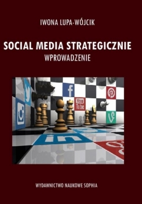 Social Media Strategiczne. Wprowadzenie - Lupa-Wójcik Iwona