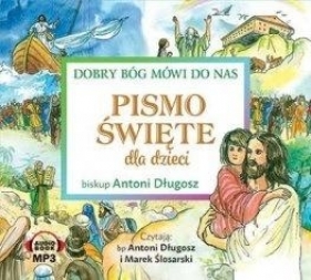 Pismo Święte dla dzieci. Dobry Bóg mówi do nas CD - bp Antoni Długosz