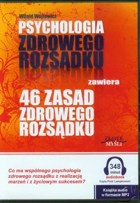 Psychologia zdrowego rozsądku 46 zasad zdrowego rozsądku - Witold Wójtowicz