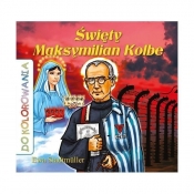 Święty Maksymilian Kolbe Kolorowanka - Ewa Stadtmüller