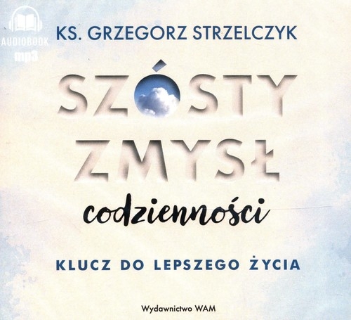 Szósty zmysł codzienności
	 (Audiobook)