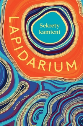 Lapidarium. Sekrety kamieni - Hettie Judah, Andrzej Wojtasik