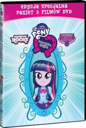 My Little Pony: Equestria Girls. Edycja specjalna. Pakiet (3 DVD)