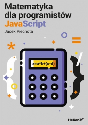 Matematyka dla programistów JavaScript - Piechota Jacek