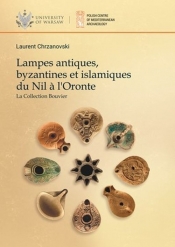 Lampes antiques, byzantines et islamiques du Nil a l'Oronte. La Collection Bouvier - Chrzanovski Laurent