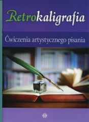 Retrokaligrafia Ćwiczenia artystycznego pisania - Szalewska Katarzyna