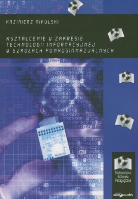 Kształcenie w zakresie technologii informacyjnej w szkołach ponadgimnazjalnych - Mikulski Kazimierz