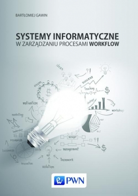 Systemy informatyczne w zarządzaniu procesami Workflow - Gawin Bartłomiej