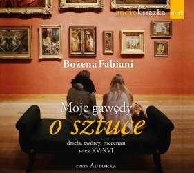 Moje gawędy o sztuce (Audiobook) - Fabiani Bożena