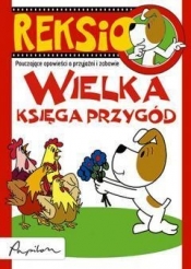 REKSIO WIELKA KSIĘGA PRZYGÓD TW - Opracowanie zbiorowe