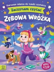 Zaczynam czytać. Duże litery. Pierwsze zdania do nauki czytania. Zębowa wróżka - Agnieszka Bator