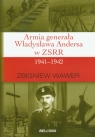 Armia generała Władysława Andersa w ZSRR 1941-1942 Wawer Zbigniew