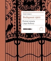 Budapeszt 1900 Portret miasta i jego kultury