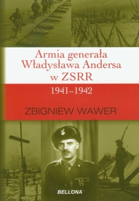 Armia generała Władysława Andersa w ZSRR 1941-1942 - Wawer Zbigniew