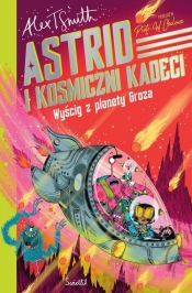 Wyścig z planety Groza. Astrid i kosmiczni kadeci. Tom 2 - Alex T. Smith