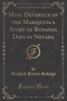 Miss. Devereux of the Mariquita a Story of Bonanza Days in Nevada (Classic Savage Richard Henry