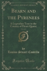 Bearn and the Pyrenees, Vol. 2 of 2 A Legendary Tour to the Country of Costello Louisa Stuart