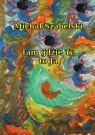 Tam gdzie Ty, to Ja Michał Szabelski