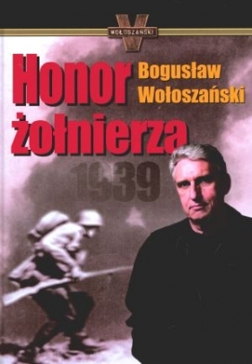 Honor żołnierza 1939 - Bogusław Wołoszański
