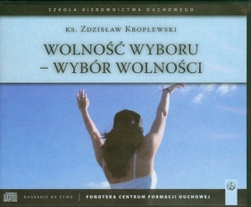 Wolność wyboru - wybór wolności (Audiobook) - Kroplewski Zdzisław