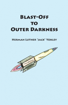 Blast-Off to Outer Darkness - Yokley Herman Luther Jack