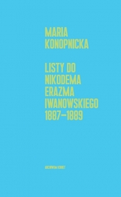 Listy do Nikodema Erazma Iwanowskiego 1887-1889 - Maria Konopnicka