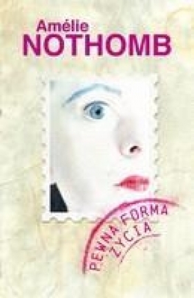 Pewna forma życia - Amélie Nothomb