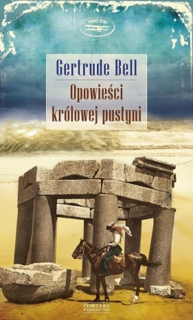 Opowieści królowej pustyni - Gertrude Bell