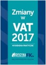 Zmiany w VAT 2017 - wyjaśnienia praktyczne Krywan Tomasz, Kuciński Rafał