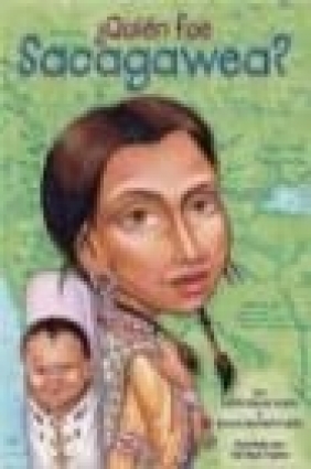 Quien Fue Sacagawea? Judith Bloom Fradin, Dennis Brindell Fradin
