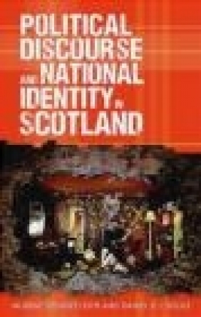 Political Discourse and National Identity in Scotland Daniel P. J. Soule, Murray Stewart Leith