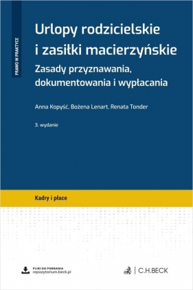 Urlopy rodzicielskie i zasiłki macierzyńskie. Zasady przyznawania, dokumentowania i wypłacania + wzo - Anna Kopyść, Bożena Lenart, Renata Tonder