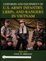 Uniforms and Equipment of U.S Army Infantry, LRRPs, and Rangers in Vietnam Paul W. Miraldi