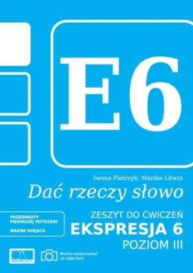 Dać rzeczy słowo. Ekspresja 6. Poziom 3 - Iwona Pietrzyk, Marika Litwin