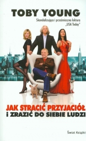 Jak stracić przyjaciół i zrazić do siebie ludzi