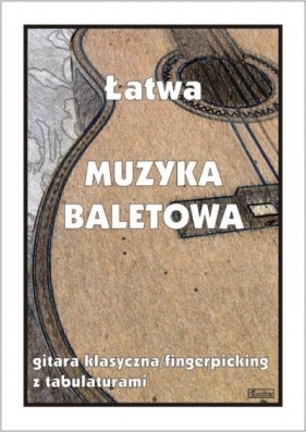 Łatwa Muzyka baletowa - gitara klasyczna... - M. Pawełek